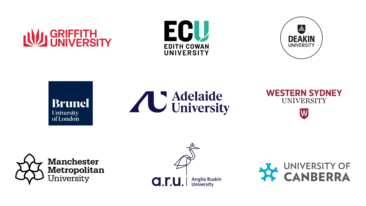 Griffith University, Edith Cowan University, Deakin University, Brunel University of London, Adelaide University, Western Sydney University, Manchester Metropolitan University, Anglia Ruskin University, University of Canberra